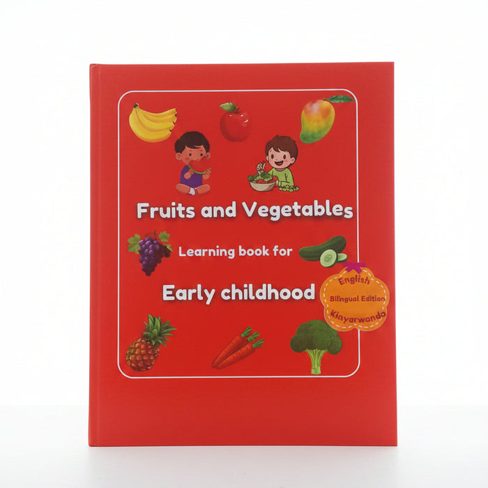 Fruits and Vegetables Learning Book for Early Childhood (Bilingual English - Kinyarwanda)